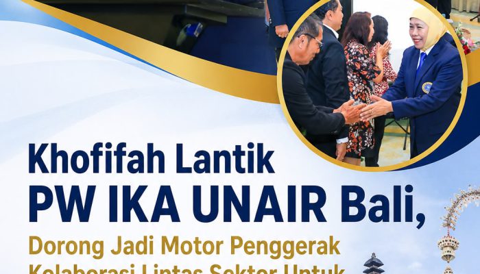 Khofifah Lantik PW IKA UNAIR Bali, Dorong Jadi Motor Penggerak Kolaborasi Lintas Sektor Untuk Perkuat Kemandirian Ekonomi Daerah