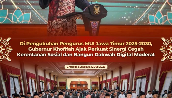 Di Pengukuhan Pengurus MUI Jawa Timur 2025-2030, Gubernur Khofifah Ajak Perkuat Sinergi Cegah Kerentanan Sosial dan Bangun Dakwah Digital Moderat