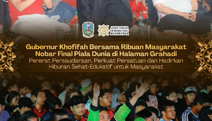 Gubernur Khofifah Nobar Final Piala Dunia Bersama Ribuan Masyarakat di Halaman Grahadi, Sepak Bola Jadi Penyatu Kebersamaan dan Sportivitas