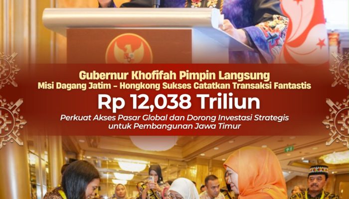 GubernurKhofifah Pimpin Langsung Misi Dagang dan Investasi Jatim-Hong Kong, Catatkan Transaksi Fantastis Rp12,038 Triliun  _Perkuat Akses Pasar Global dan Tarik Investasi Strategis untuk Jawa Timur_