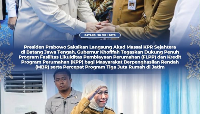 Presiden Prabowo Resmikan Akad Massal KPR Sejahtera di Batang Jateng, Gubernur Khofifah Tegaskan Dukung Penuh Program FLPP dan KPP bagi Masyarakat Berpenghasilan Rendah di Jatim