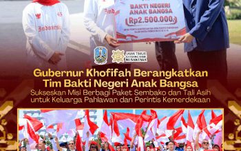 Gubernur Khofifah Berangkatkan Tim Bakti Negeri Anak Bangsa, Berbagi Kebahagiaan untuk Keluarga Pahlawan dan Perintis Kemerdekaan