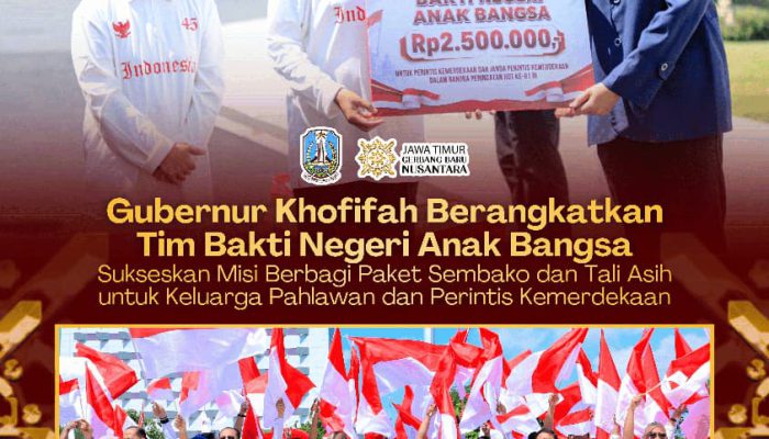Gubernur Khofifah Berangkatkan Tim Bakti Negeri Anak Bangsa, Berbagi Kebahagiaan untuk Keluarga Pahlawan dan Perintis Kemerdekaan