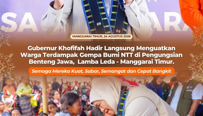 Gubernur Khofifah Hadir Langsung Menguatkan Warga Terdampak Gempa Bumi NTT di Pengungsian Benteng Jawa, Lamba Leda – Manggarai Timur