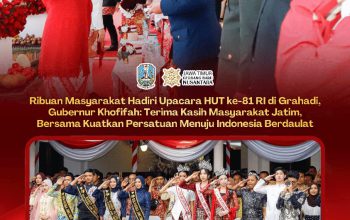Ribuan Masyarakat Ikuti Upacara HUT ke-81 RI Saat Penurunan Bendera di Grahadi , Gubernur Khofifah Apresiasi Antusiasme Masyarakat Cerminkan Kuatnya Nasionalisme dan Cinta Tanah Air