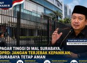 Ketua DPRD Surabaya Minta Warga Tetap Tenang, Pagar Tinggi Mal Bukan Tanda Kota Tidak Aman