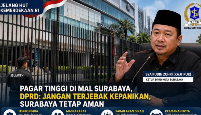 Ketua DPRD Surabaya Minta Warga Tetap Tenang, Pagar Tinggi Mal Bukan Tanda Kota Tidak Aman