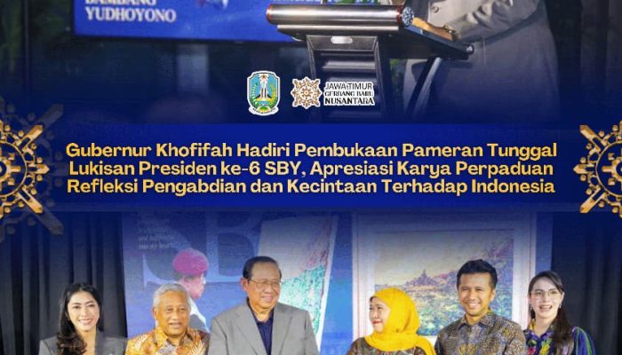 Gubernur Khofifah Bersama Wagub Emil Hadiri Pembukaan Pameran Tunggal Lukisan SBY, Apresiasi Karya Presiden ke-6 Perpaduan Refleksi Pengabdian dan Kecintaan Terhadap Indonesia