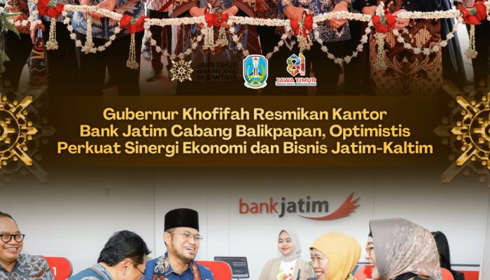 Khofifah Resmikan Kantor Bank Jatim di Balikpapan, Perkuat Kerja Sama Ekonomi Jatim-Kaltim